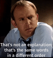 That'S Not An Explanation You Haven'T Explained GIF - That'S Not An Explanation You Haven'T Explained Run That By Me Again GIFs