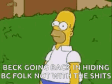 Beck Going Back In Hiding Bc Folk Not With The Shits GIF - Beck Going Back In Hiding Bc Folk Not With The Shits The Simpsons GIFs