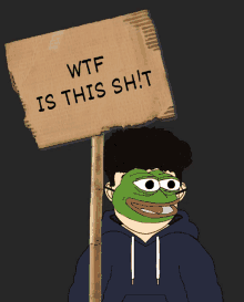 a cartoon man holding a sign that says wtf is this shit on it