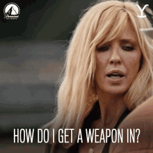 How Do I Get A Weapon In Beth Dutton GIF - How Do I Get A Weapon In Beth Dutton Kelly Reilly GIFs