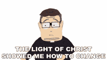 the light of christ showed me how to change south park cripple fight s5e2 jesus christ helped me to change