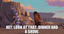 ice age manny hey look at that dinner and a show dinner and show
