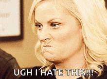 a woman is making an angry face and the caption says ugh i hate this !!!