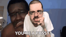 Youre A Pussy Ricky Berwick GIF - Youre A Pussy Ricky Berwick Ricky Berwick Vlog GIFs