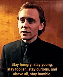 Stay Young, Stay Foolish, Stay Curious GIF - Stay Hungry Stay Humble Stay Curious Tom Hiddleston GIFs