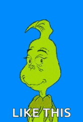 a cartoon of grinch with the words like this written below him
