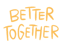 better together we got this