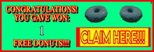 congratulations you gave won 1 free donuts !!! claim here !!!