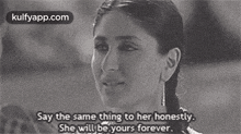Say The Same Thing To Her Honestly.She Will Be Yours Forever..Gif GIF - Say The Same Thing To Her Honestly.She Will Be Yours Forever. Kareena Kapoor Head GIFs