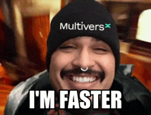 a man wearing a hat that says " multivers " on it is smiling and saying " i 'm faster "