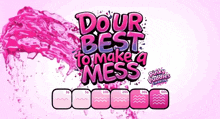 a poster for dour best to make a mess