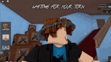 a cartoon character is waiting for your turn