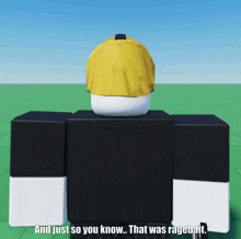 a roblox character with the words and just so you know that was ragebait