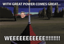 a cartoon of a man on a pole with the words " with great power comes great ... weeeeeeeee !!! "