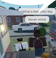 a video game scene with a speech bubble that says " what a beautiful day " and " never mind "