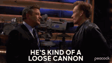 Hes Kind Of A Loose Cannon Conan Obrien GIF - Hes Kind Of A Loose Cannon Conan Obrien Alec Baldwin GIFs