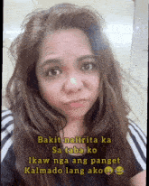 a woman is making a funny face with the words bakit nairita ka sa taba ko ikaw nga ang panget kalmado lang ako