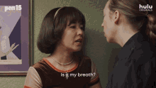 is it my breath maya peters maya erskine anna kone pen15 is it my breath maya peters maya erskine anna kone pen15