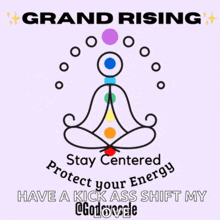 a poster that says grand rising stay centered protect your energy have a kick ass shift my @gotlovee