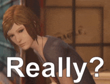 a woman in a video game with the words really on the bottom right