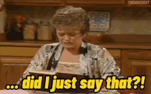 Did I Just Say That Who Said That GIF - Did I Just Say That Who Said That Golden Girls GIFs