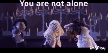 You Are Not Alone Youre Not Alone GIF - You Are Not Alone Youre Not Alone Not Alone GIFs