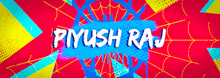 piyush raj is written in white on a red background
