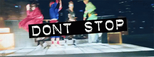 dont stop gif