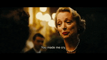 a woman says you made me cry in a movie