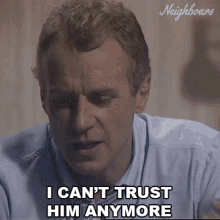 I Cant Trust Him Anymore Neighbours GIF - I Cant Trust Him Anymore Neighbours I Dont Trust Him GIFs