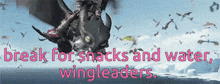 a picture of a dragon and the words " break for snacks and water wingleaders "
