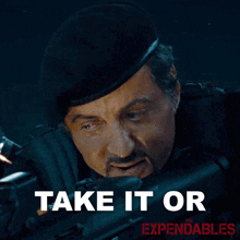take it or leave it barney ross sylvester stallone the expendables it%27s yours or it%27s not