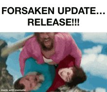 a meme that says forsaken update release with a picture of three people