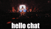 a group of people on a stage with the words hello chat written below them