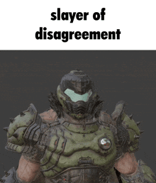 a video game character with the words " slayer of disagreement "