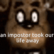 An Impostor Took Our Life Away Sus GIF - An Impostor Took Our Life Away Sus Fnaf GIFs