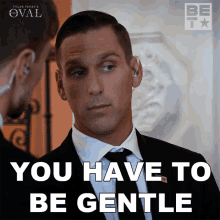You Have To Be Gentle Kyle Flint GIF - You Have To Be Gentle Kyle Flint The Oval GIFs