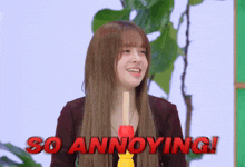 a woman with long hair says so annoying in red