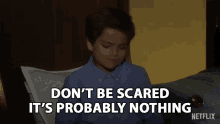 Dont Be Scared Its Probably Nothing GIF