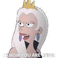 I Know You Are Lying Queen Dagmar Sticker - I Know You Are Lying Queen Dagmar Disenchantment Stickers
