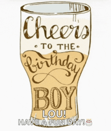 a beer glass with the words cheers to the birthday boy written on it