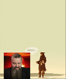 a picture of a man with a beard and a picture of a man with a hat saying shoo