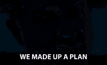 We Made Up A Plan Planning GIF