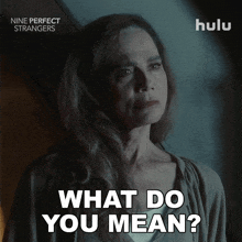 a hulu ad for nine perfect strangers shows a woman asking what do you mean