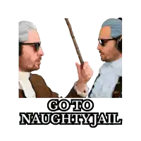 two men standing next to each other with the words " goto naughty jail " written below them