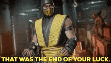 Mortal Kombat Scorpion GIF - Mortal Kombat Scorpion That Was The End Of Your Luck GIFs