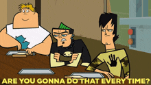 Total Drama Action Duncan GIF - Total Drama Action Duncan Are You Gonna Do That Every Time GIFs