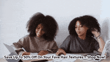 two women are sitting at a table with a sign that says " save up to 50 % off on your fave hair textures "