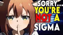 a girl with her finger on her lips and the words sorry you 're not a sigma