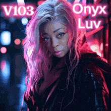 a woman with pink hair is standing in front of a sign that says v103 onyx luv